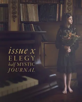 Half Mystic Journal Ausgabe X: Elegie - Half Mystic Journal Issue X: Elegy