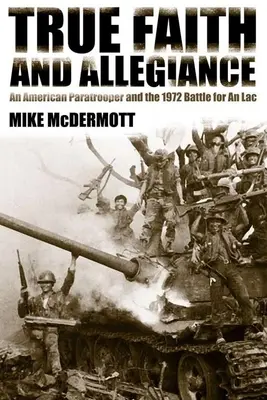 Wahrer Glaube und Treue: Ein amerikanischer Fallschirmjäger und der Kampf um einen Ort 1972 - True Faith and Allegiance: An American Paratrooper and the 1972 Battle for an Loc