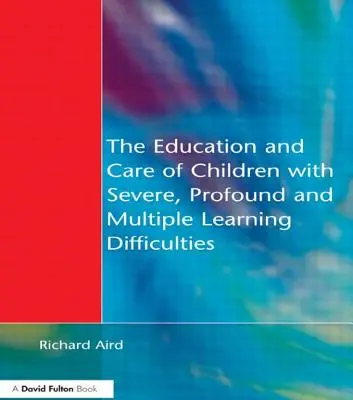 Die Erziehung und Betreuung von Kindern mit schweren, tiefgreifenden und mehrfachen Lernschwierigkeiten: Musikalische Aktivitäten zur Entwicklung von Grundfähigkeiten - The Education and Care of Children with Severe, Profound and Multiple Learning Disabilities: Musical Activities to Develop Basic Skills