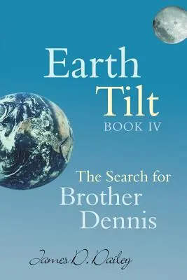 Erdverschiebung, Buch IV: Die Suche nach Bruder Dennis - Earth Tilt, Book IV: The Search for Brother Dennis