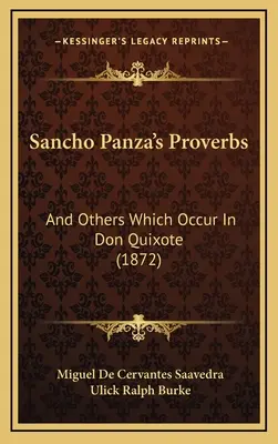 Sancho Panzas Sprichwörter: Und andere, die in Don Quijote vorkommen (1872) - Sancho Panza's Proverbs: And Others Which Occur In Don Quixote (1872)