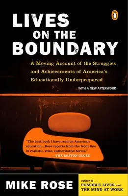 Leben an der Grenze: Ein bewegender Bericht über die Kämpfe und Errungenschaften von Amerikas bildungsfernen Schichten - Lives on the Boundary: A Moving Account of the Struggles and Achievements of America's Educationally Un Derprepared