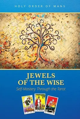 Juwelen der Weisen: Selbstbeherrschung durch das Tarot - Jewels of the Wise: Self-Mastery Through the Tarot