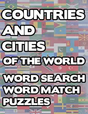 Länder und Städte der Welt: Geographie Wortsuche und Match Aktivität logische Puzzle Spiele Buch Großdruck Größe Land Flaggen Thema Design Soft - Countries And Cities Of The World: Geography Word Search And Match Activity Logical Puzzle Games Book Large Print Size Country Flags Theme Design Soft