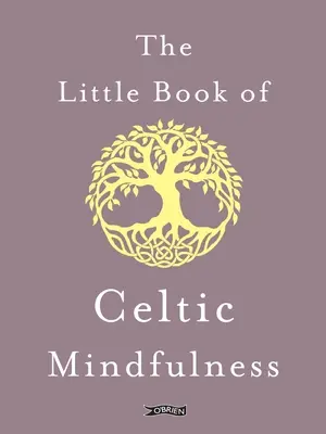 Das kleine Buch der keltischen Achtsamkeit - The Little Book of Celtic Mindfulness