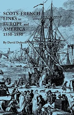 Schottisch-französische Verbindungen in Europa und Amerika, 1550-1850 - Scots-French Links in Europe and America, 1550-1850