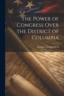 Die Macht des Kongresses über den District of Columbia - The Power of Congress Over the District of Columbia