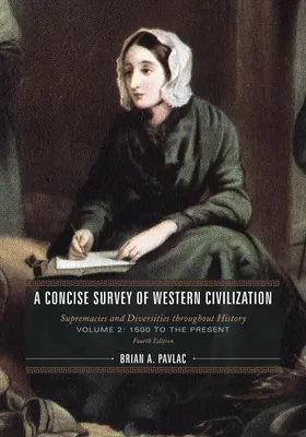 A Concise Survey of Western Civilization: Vorherrschaften und Unterschiede im Laufe der Geschichte, 1500 bis zur Gegenwart - A Concise Survey of Western Civilization: Supremacies and Diversities throughout History, 1500 to the Present