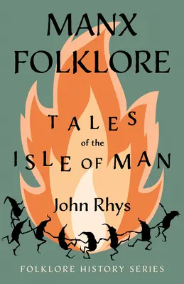 Manx Folklore - Erzählungen von der Insel Man (Reihe Volkskunde und Geschichte) - Manx Folklore - Tales of the Isle of Man (Folklore History Series)