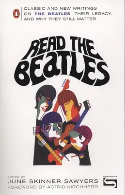 Lies die Beatles: Klassische und neue Texte über die Beatles, ihr Vermächtnis und warum sie immer noch wichtig sind - Read the Beatles: Classic and New Writings on the Beatles, Their Legacy, and Why They Still Matter