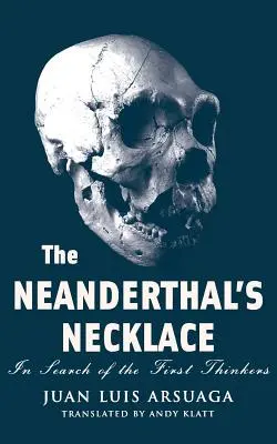 Die Halskette des Neandertalers: Auf der Suche nach den ersten Denkern - The Neanderthal's Necklace: In Search of the First Thinkers