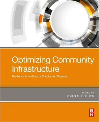 Optimierung der kommunalen Infrastruktur: Widerstandsfähigkeit angesichts von Schocks und Belastungen - Optimizing Community Infrastructure: Resilience in the Face of Shocks and Stresses