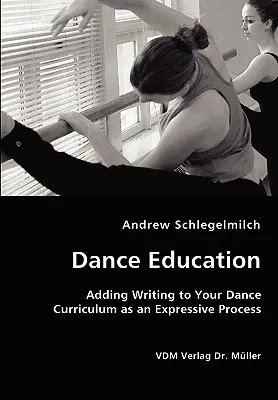 Tanzpädagogik - Schreiben als ausdrucksstarker Prozess in den Tanzlehrplan aufnehmen - Dance Education - Adding Writing to Your Dance Curriculum as an Expressive Process
