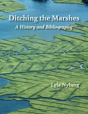 Das Graben der Sümpfe: Eine Geschichte und Bibliographie - Ditching the Marshes: A History and Bibliography