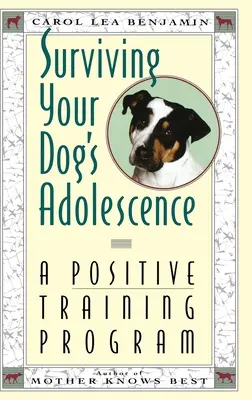 Die Adoleszenz Ihres Hundes überleben: Ein positives Trainingsprogramm - Surviving Your Dog's Adolescence: A Positive Training Program