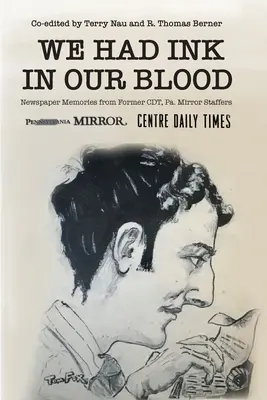 Wir hatten Tinte im Blut: Zeitungserinnerungen von ehemaligen CDT, Pa. Mirror-Mitarbeitern - We Had Ink in Our Blood: Newspaper Memories from Former CDT, Pa. Mirror Staffers