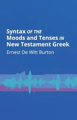 Syntax der Stimmungen und Zeitformen im neutestamentlichen Griechisch - Syntax of the Moods and Tenses in New Testament Greek