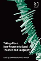 Platz einnehmen: Nicht-repräsentative Theorien und Geographie - Taking-Place: Non-Representational Theories and Geography