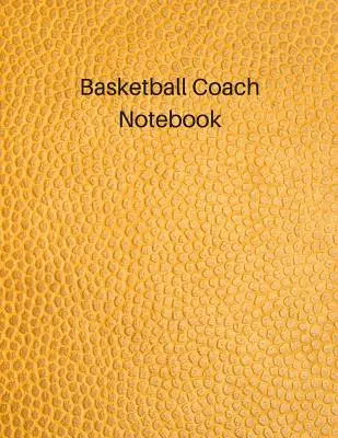 Basketball Trainer Notizbuch: Undatiertes Jugendtrainernotizbuch für Drills und Strategien - Basketball Coach Notebook: Undated Youth Coaching Notebook for Drills and Strategies