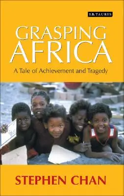 Afrika ergreifen: Eine Geschichte von Tragödien und Erfolgen - Grasping Africa: A Tale of Tragedy and Achievement