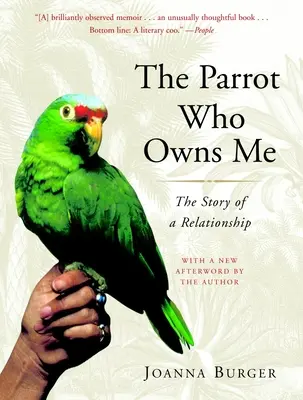 Der Papagei, dem ich gehöre: Die Geschichte einer Beziehung - The Parrot Who Owns Me: The Story of a Relationship