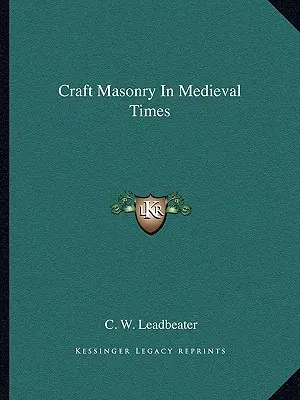 Handwerkliche Freimaurerei im Mittelalter - Craft Masonry In Medieval Times