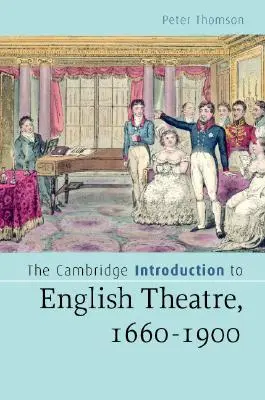 Die Cambridge Einführung in das englische Theater, 1660-1900 - The Cambridge Introduction to English Theatre, 1660-1900