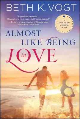 Fast wie verliebt sein: Ein Roman über eine Hochzeit am Urlaubsort - Almost Like Being in Love: A Destination Wedding Novel