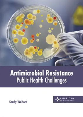 Antimikrobielle Resistenz: Herausforderungen für die öffentliche Gesundheit - Antimicrobial Resistance: Public Health Challenges