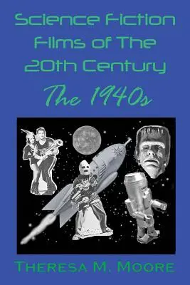 Science-Fiction-Filme des 20. Jahrhunderts: Die 1940er Jahre - Science Fiction Films of The 20th Century: The 1940s