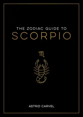 Der Sternzeichen-Führer Skorpion: Der ultimative Leitfaden zum Verständnis Ihres Sternzeichens, zur Entschlüsselung Ihres Schicksals und zur Entschlüsselung der Weisheit der Sterne - The Zodiac Guide to Scorpio: The Ultimate Guide to Understanding Your Star Sign, Unlocking Your Destiny and Decoding the Wisdom of the Stars