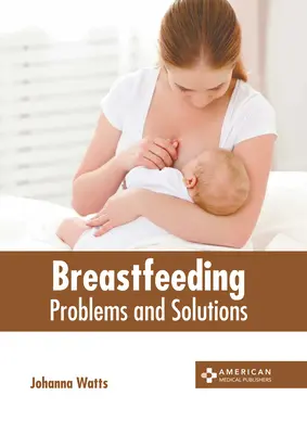 Stillen: Probleme und Lösungen - Breastfeeding: Problems and Solutions