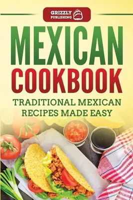Mexikanisches Kochbuch: Traditionelle mexikanische Rezepte leicht gemacht - Mexican Cookbook: Traditional Mexican Recipes Made Easy