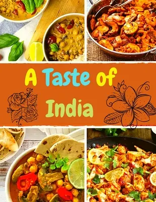 Ein Geschmack von Indien: Authentische Rezepte aus den Küchen Indiens - A Taste of India: Authentic Recipes from Across the Kitchens of India