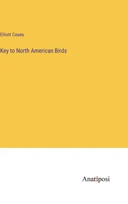 Schlüssel zu den nordamerikanischen Vögeln - Key to North American Birds