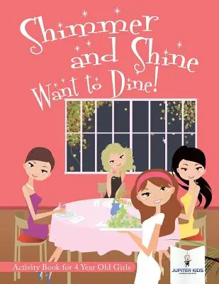 Shimmer and Shine Want to Dine! Activity Book für 4-jährige Mädchen - Shimmer and Shine Want to Dine! Activity Book for 4 Year Old Girls