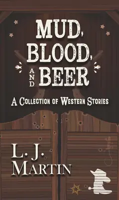 Schlamm, Blut und Bier: Eine Sammlung von Westerngeschichten - Mud, Blood, and Beer: A Collection of Western Stories