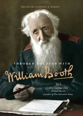 Mit William Booth durch das Jahr: 365 tägliche Lesungen von William Booth, dem Gründer der Heilsarmee - Through the Year with William Booth: 365 daily readings from William Booth, founder of The Salvation Army