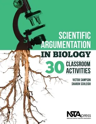 Wissenschaftliche Argumentation in der Biologie: 30 Aktivitäten für den Unterricht. von Victor Sampson und Sharon Schleigh - Scientific Argumentation in Biology: 30 Classroom Activities. by Victor Sampson and Sharon Schleigh