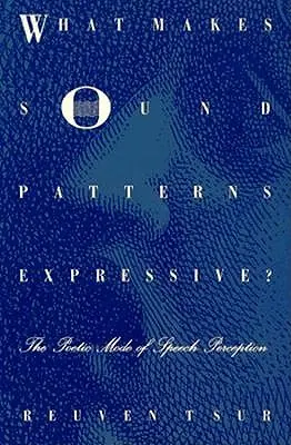 Was macht Klangmuster ausdrucksstark?: Der poetische Modus der Sprachwahrnehmung - What Makes Sound Patterns Expressive?: The Poetic Mode of Speech Perception