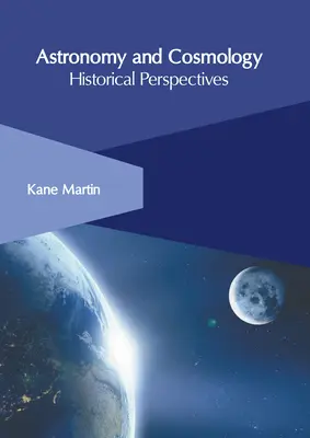 Astronomie und Kosmologie: Historische Perspektiven - Astronomy and Cosmology: Historical Perspectives