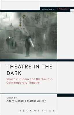 Theater im Dunkeln: Schatten, Düsternis und Verdunkelung im zeitgenössischen Theater - Theatre in the Dark: Shadow, Gloom and Blackout in Contemporary Theatre