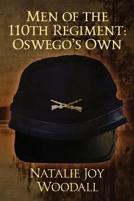 Männer des 110. Regiments: Oswego's Own - Men of the 110th Regiment: Oswego's Own