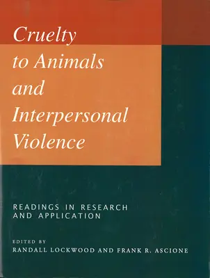 Grausamkeit gegenüber Tieren und zwischenmenschliche Gewalt: Lesestoff für Forschung und Anwendung - Cruelty to Animals and Interpersonal Violence: Readings in Research and Application