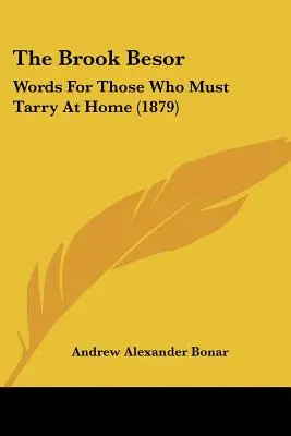 Der Bach Besor: Worte für diejenigen, die zu Hause bleiben müssen (1879) - The Brook Besor: Words for Those Who Must Tarry at Home (1879)