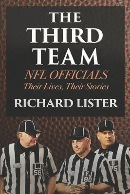 Das dritte Team: NFL-Offizielle. Ihre Leben, ihre Geschichten - The Third Team: NFL Officials. Their Lives, Their Stories