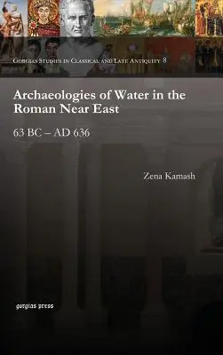 Archäologien des Wassers im römischen Nahen Osten - Archaeologies of Water in the Roman Near East