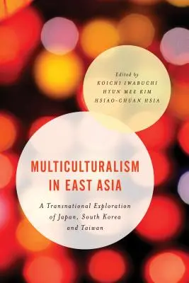 Multikulturalismus in Ostasien: Eine transnationale Erkundung von Japan, Südkorea und Taiwan - Multiculturalism in East Asia: A Transnational Exploration of Japan, South Korea and Taiwan