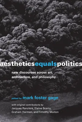 Ästhetik ist gleich Politik: Neue Diskurse in Kunst, Architektur und Philosophie - Aesthetics Equals Politics: New Discourses across Art, Architecture, and Philosophy