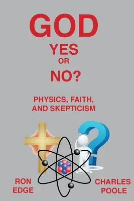 Gott Ja oder Nein? Physik, Glaube und Skepsis - God Yes or No?: Physics, Faith, and Skepticism